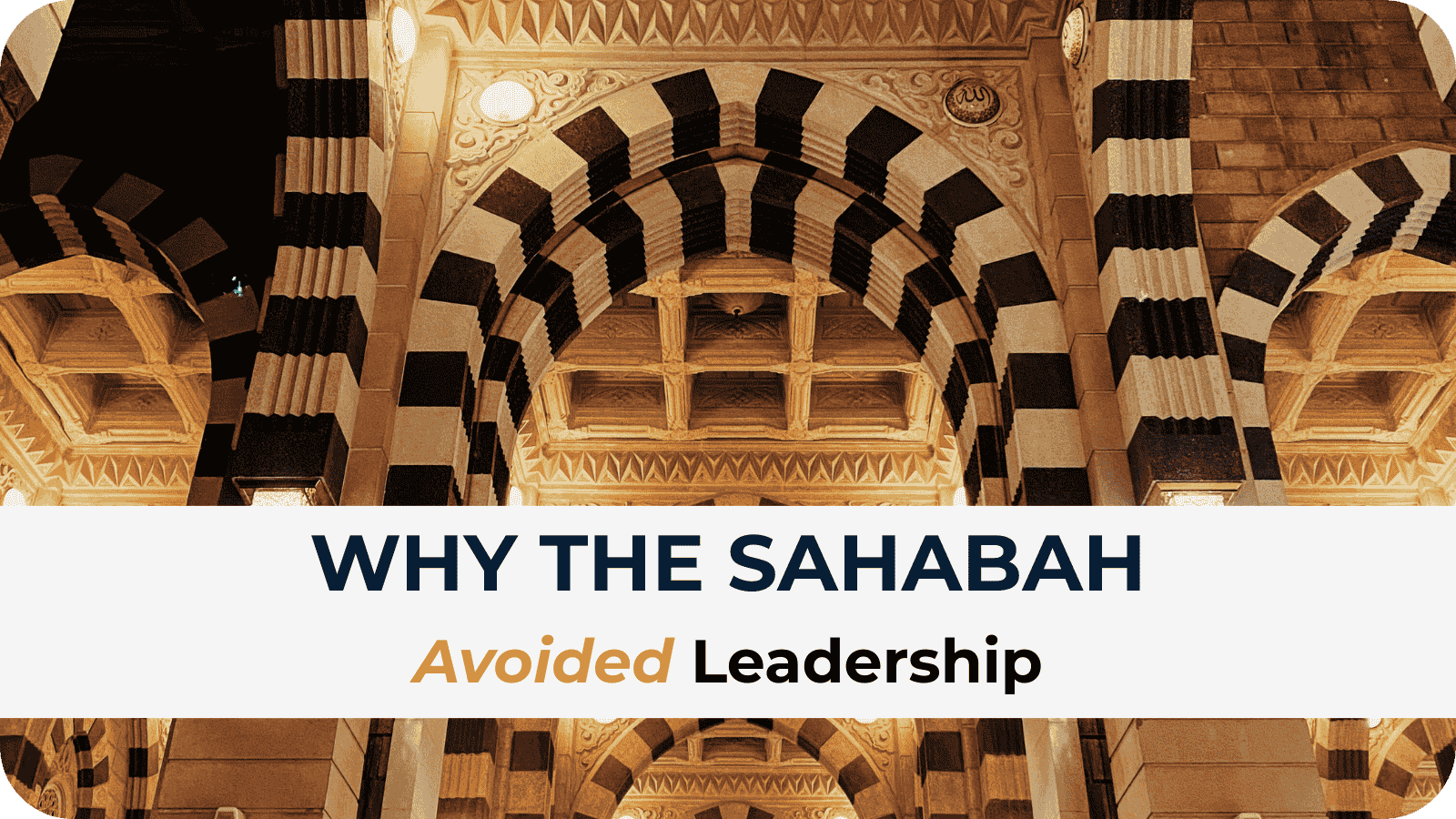 Why the Sahabah Avoided Leadership